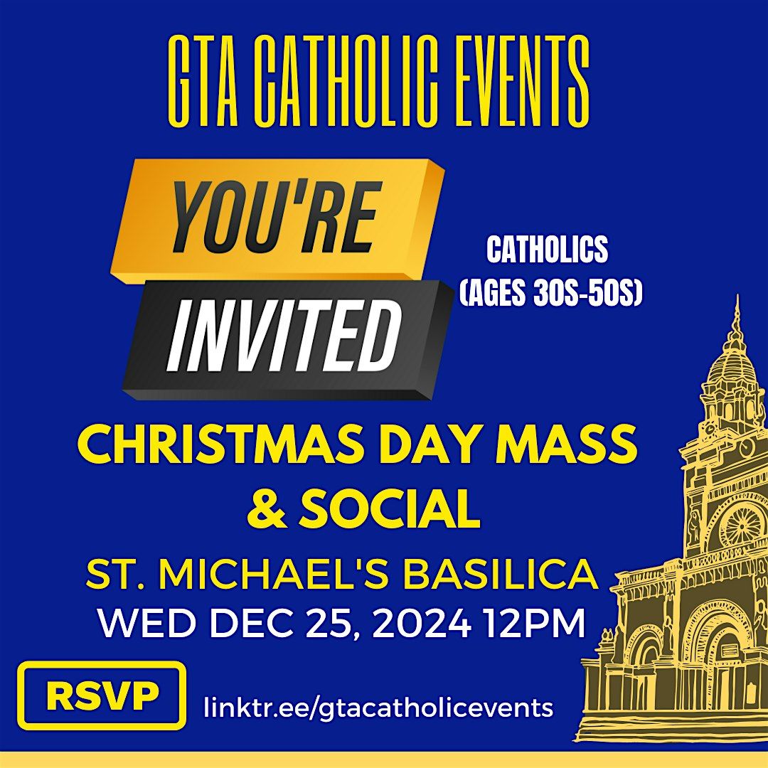 GTA CATHOLIC EVENTS -  JOIN US FOR CHRISTMAS DAY MASS & SOCIAL