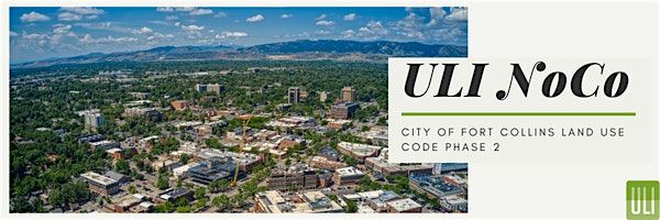 ULI NoCo x Fort Collins Land Use Code Phase 2