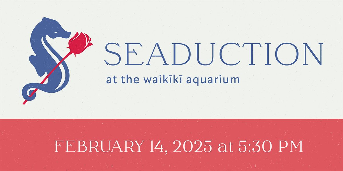 Seaduction 2025 at the Waik\u012bk\u012b Aquarium