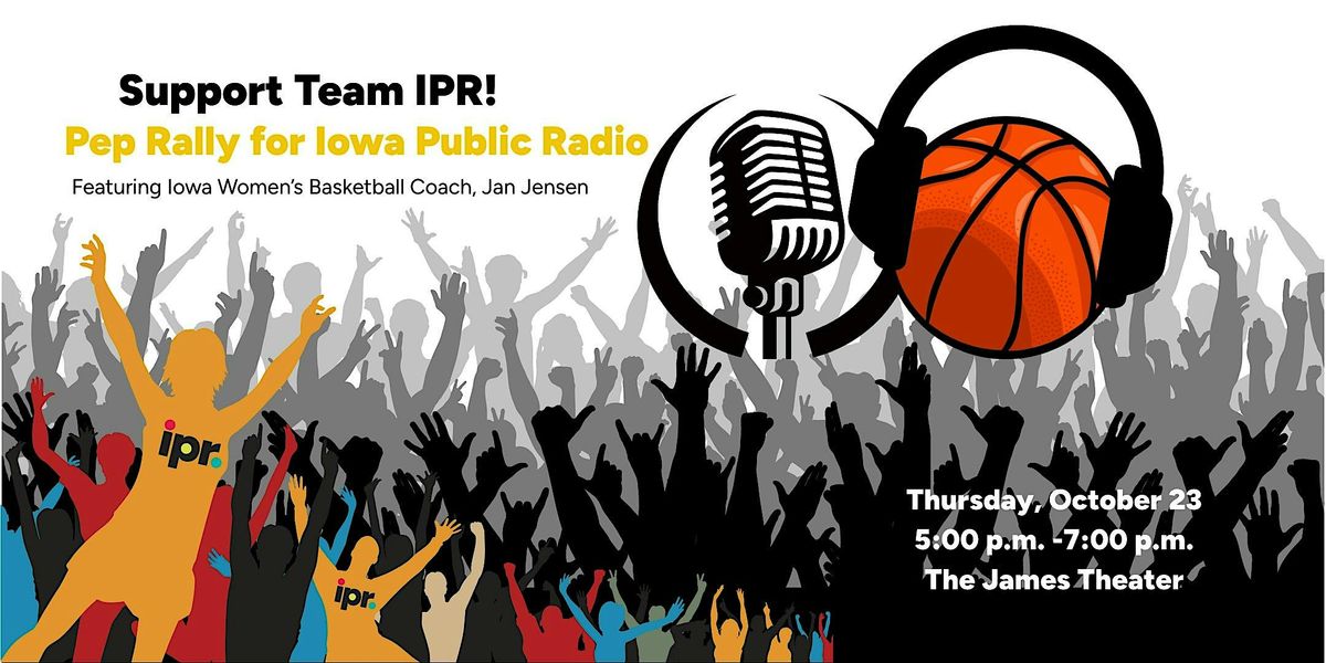 Support Team IPR! A Pep Rally for Iowa Public Radio