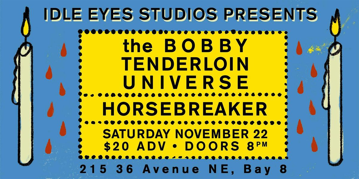THE BOBBY TENDERLOIN UNIVERSE (Edmonton) with HORSEBREAKER