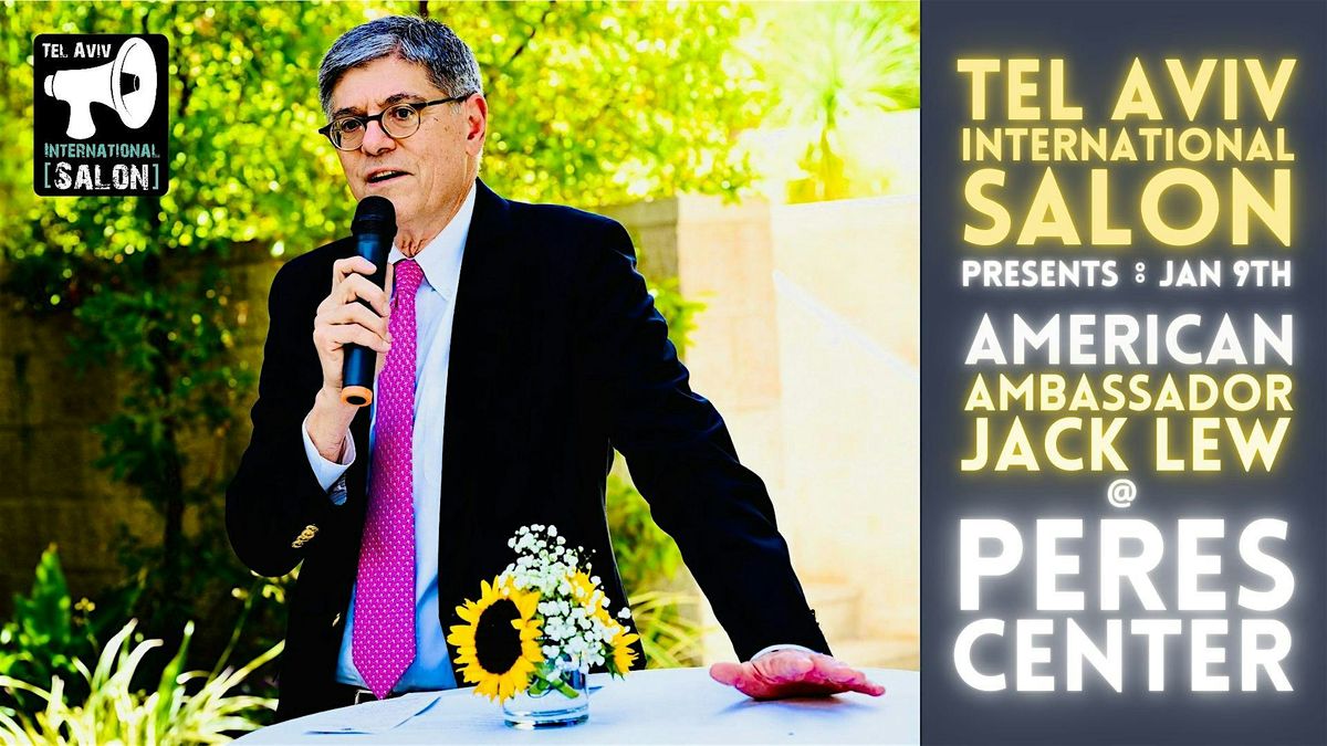 INVITATION: American Ambassador Jack Lew, Jan 9th