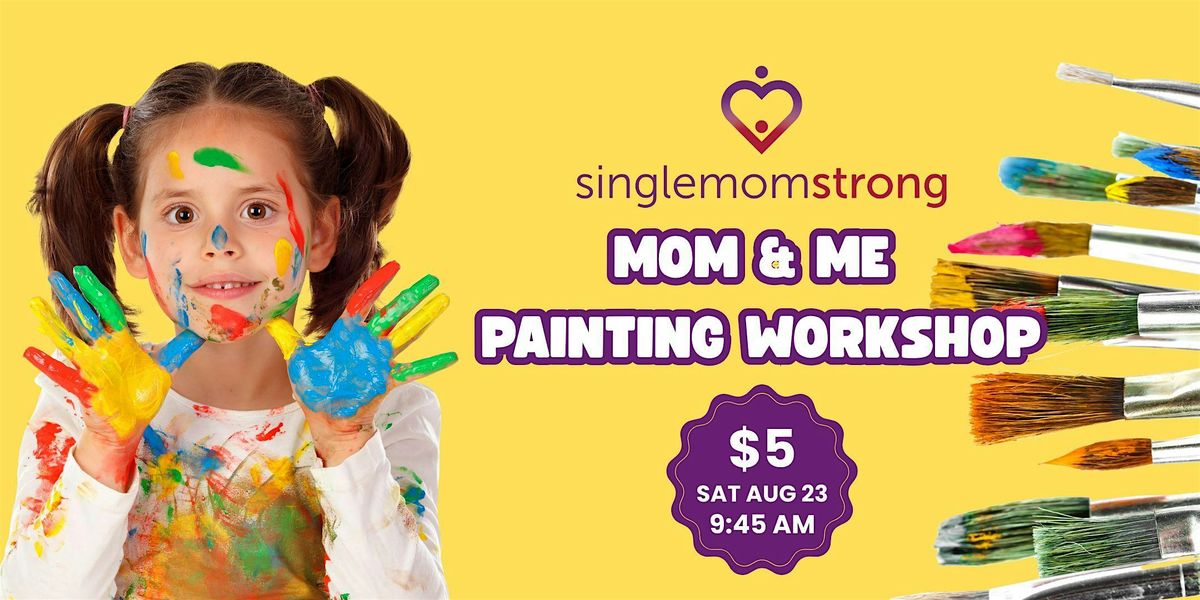 Mom & Me Painting Workshop with Heart Craft Studio \u2013 by Single Mom Strong