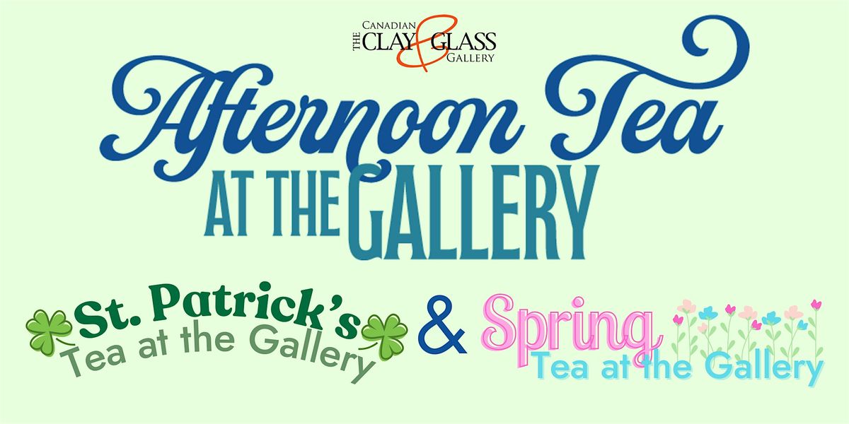 Afternoon Tea at the Gallery  (St. Patrick's Day & Spring!)