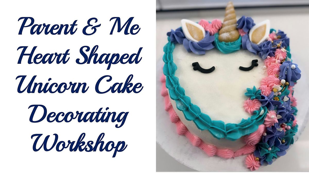 Parent & Me Heart Shaped Unicorn Cake Decorating Workshop - Tiny Hands