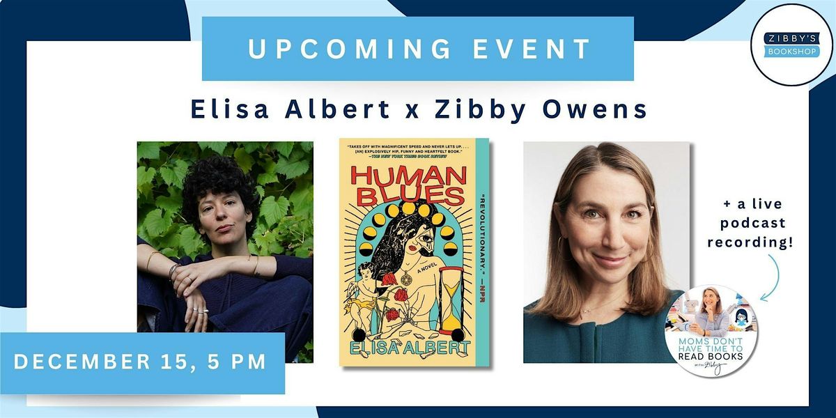 Author Event + Live Podcast Recording with Elisa Albert and Zibby Owens!