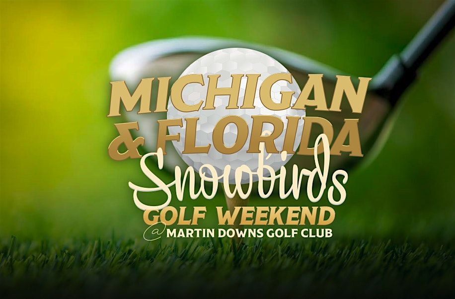 Michigan Florida Snowbirds Golf Weekend