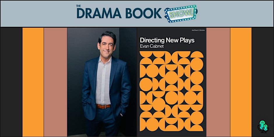 Directing New Plays- A Conversation with Evan Cabnet