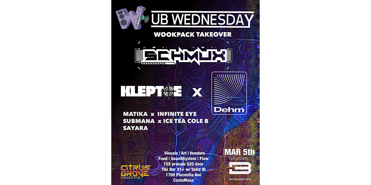 Wub Wednesday March 5th : Wookpack Takeover ft. Schmux , Kleptoe x Dehm,