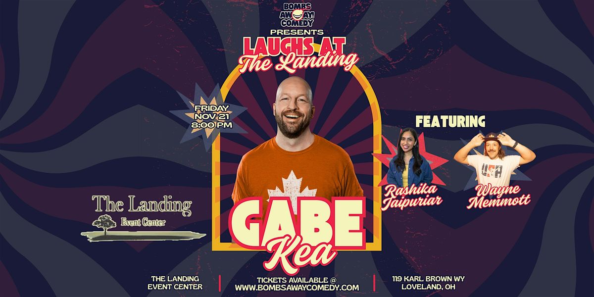 Laughs At The Landing w\/ Gabe Kea