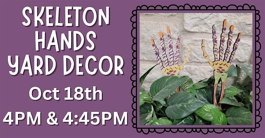 Skeleton Hand Yard Decore 4:45pm (Adult Program)