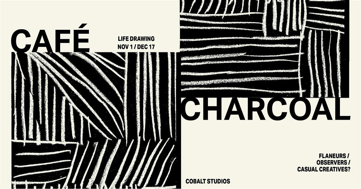 Cafe Charcoal - Life Drawing - Midwinter Special