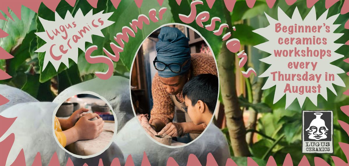 Lugus Ceramics Summer Sessions