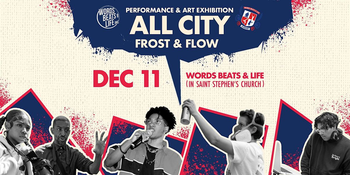 Words Beats & Life: ALL-CITY youth talent showcase & exhibition