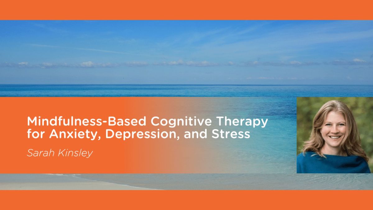 Mindfulness-Based Cognitive Therapy (MBCT) for Anxiety, Depression, and Stress