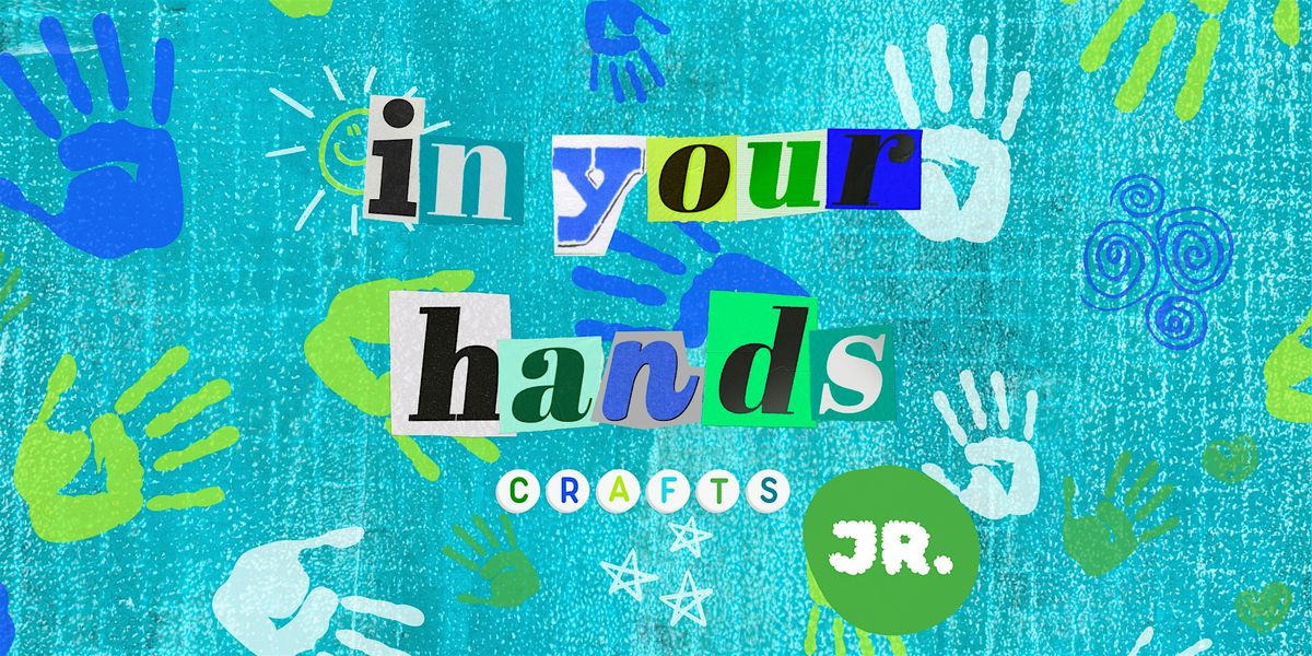 In Your Hands Jr. Kids' Crafting Class