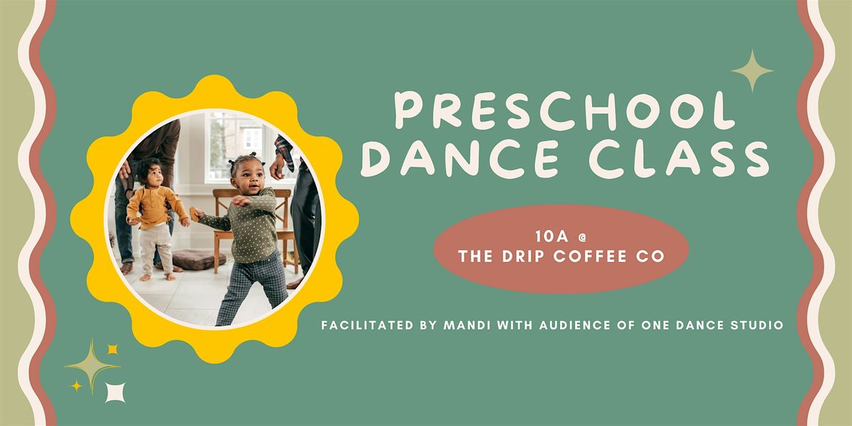 10a Preschool Dance Class @ The Drip