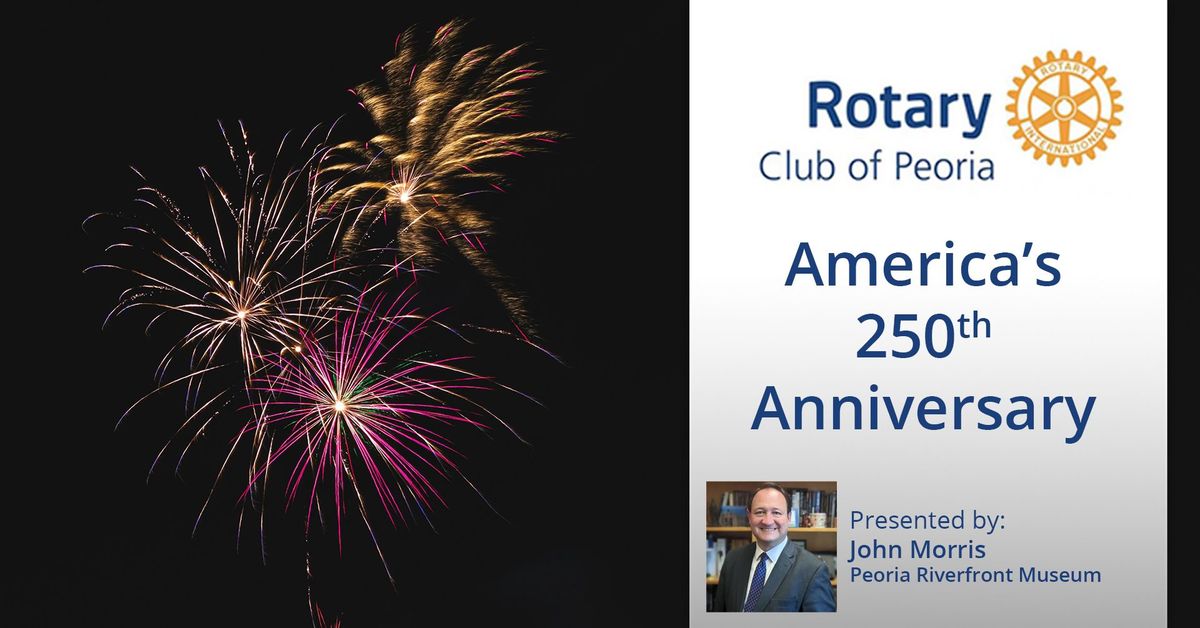 Rotary Club Meeting: America's 250th Anniversary w\/ John Morris