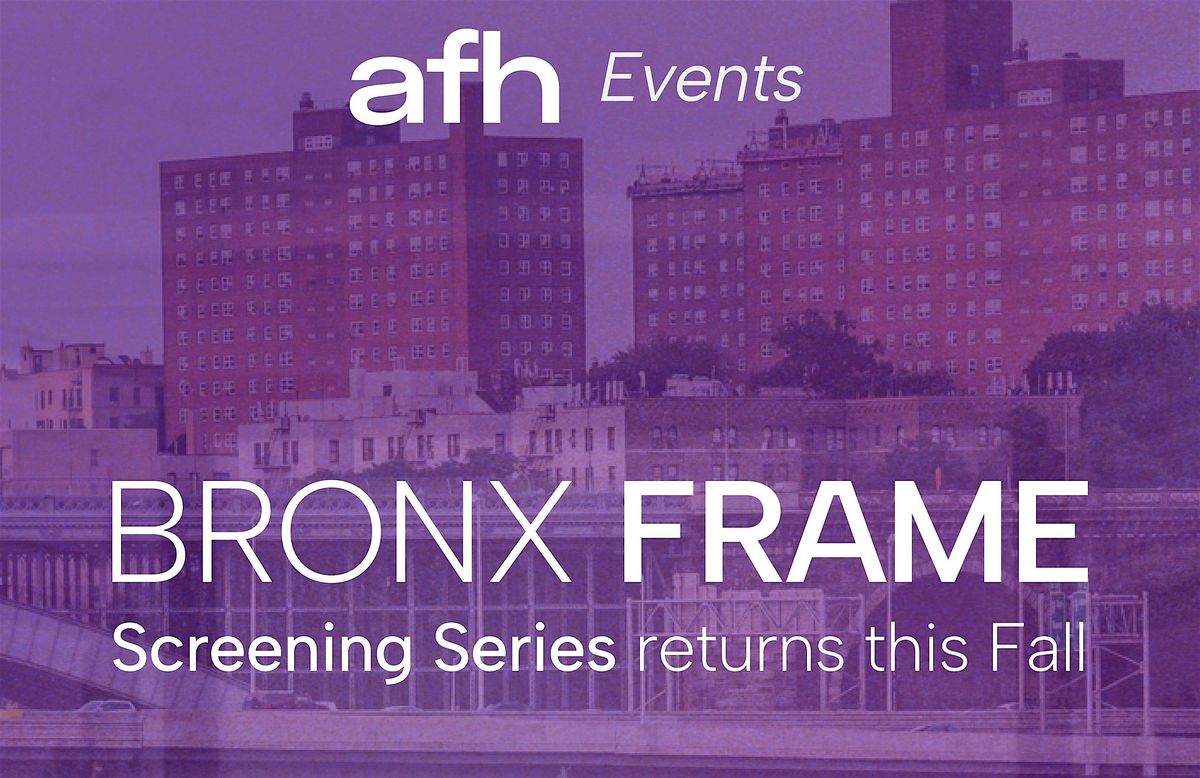 AFH presents Bronx Frame with Bronx Independent Cinema Center