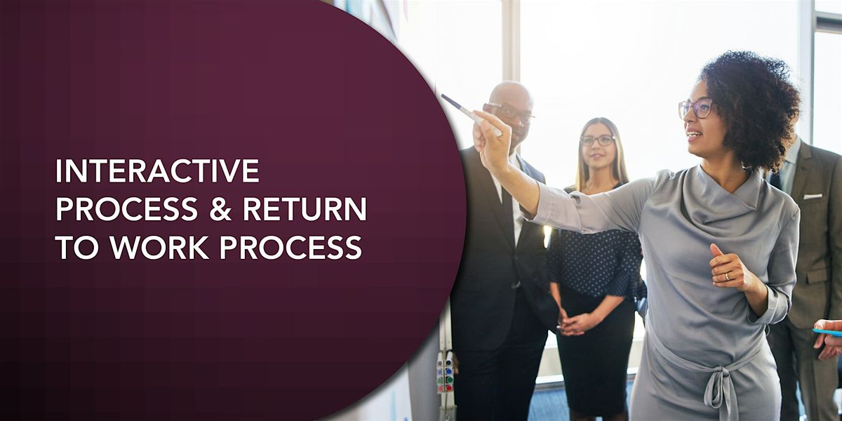 Interactive Process & Return to Work Process