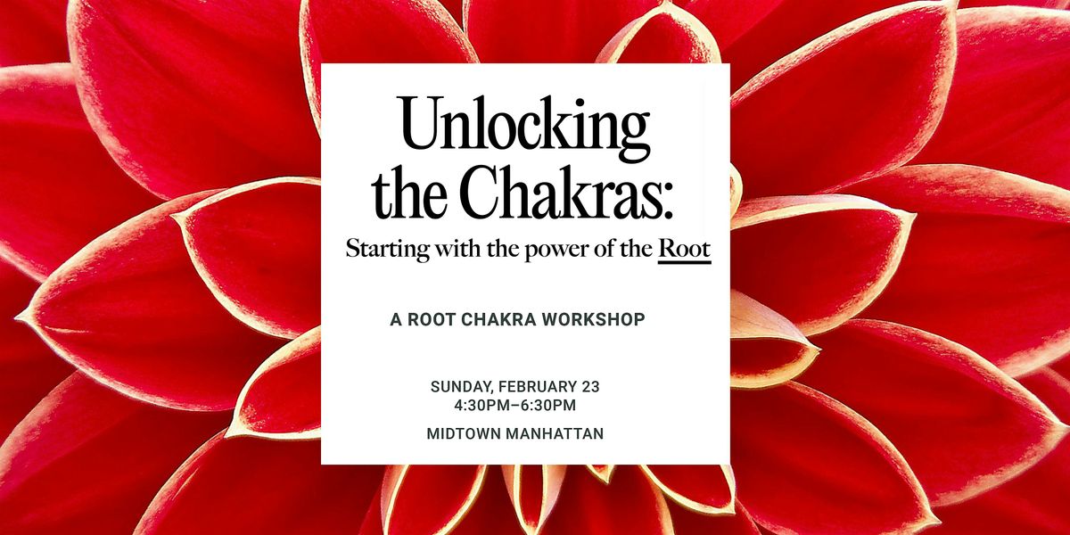 Unlocking the Chakras: Starting with the Power of the Root