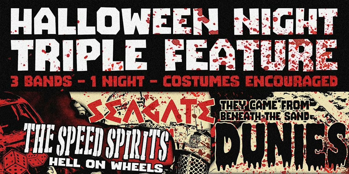 HALLOWEEN NIGHT TRIPLE FEATURE: DUNIES, THE SPEED SPIRITS, & SEAGATE