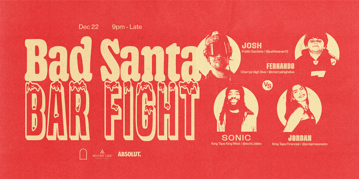 Bar Fight: Bad Santa Holiday Edition Presented by Absolut Vodka