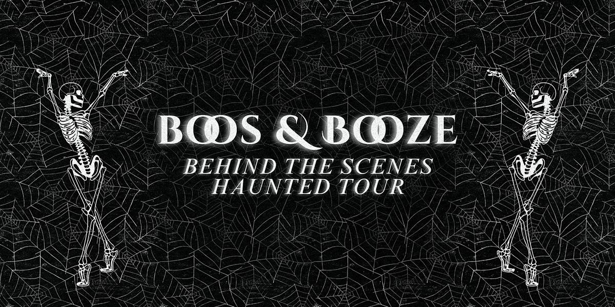 Boos & Booze Behind the Scenes Haunted Tour (October 18)