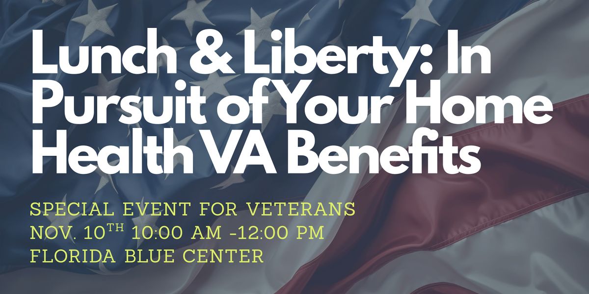 Special Event for Veterans! Lunch & Liberty: In Pursuit of Your VA Benefits