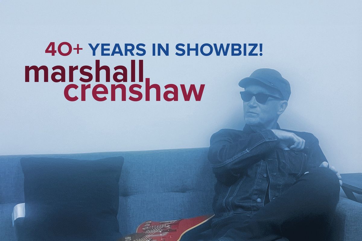 Marshall Crenshaw \/\/ 40+ Years in Showbiz! 