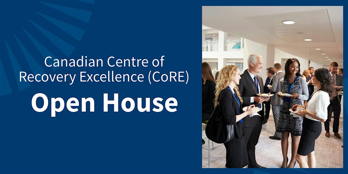 Open House: Canadian Centre for Recovery Excellence (CoRE)