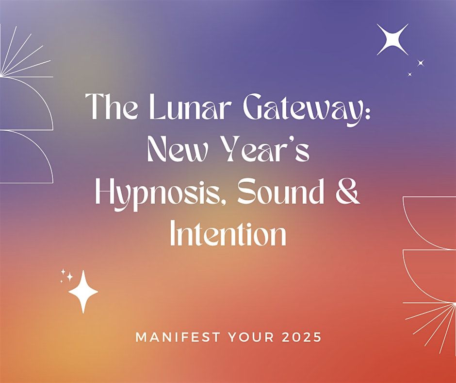 The Lunar Gateway: New Year's Hypnosis, Sound & Intention