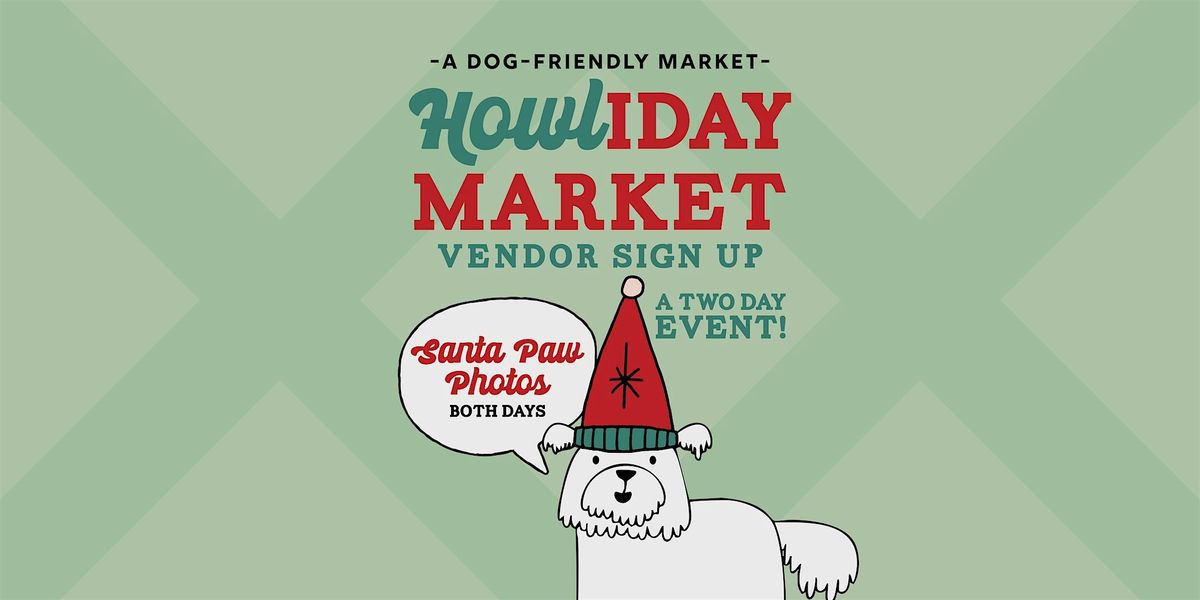 VENDOR SIGN UP  Howliday Market & Pop-Up Bar