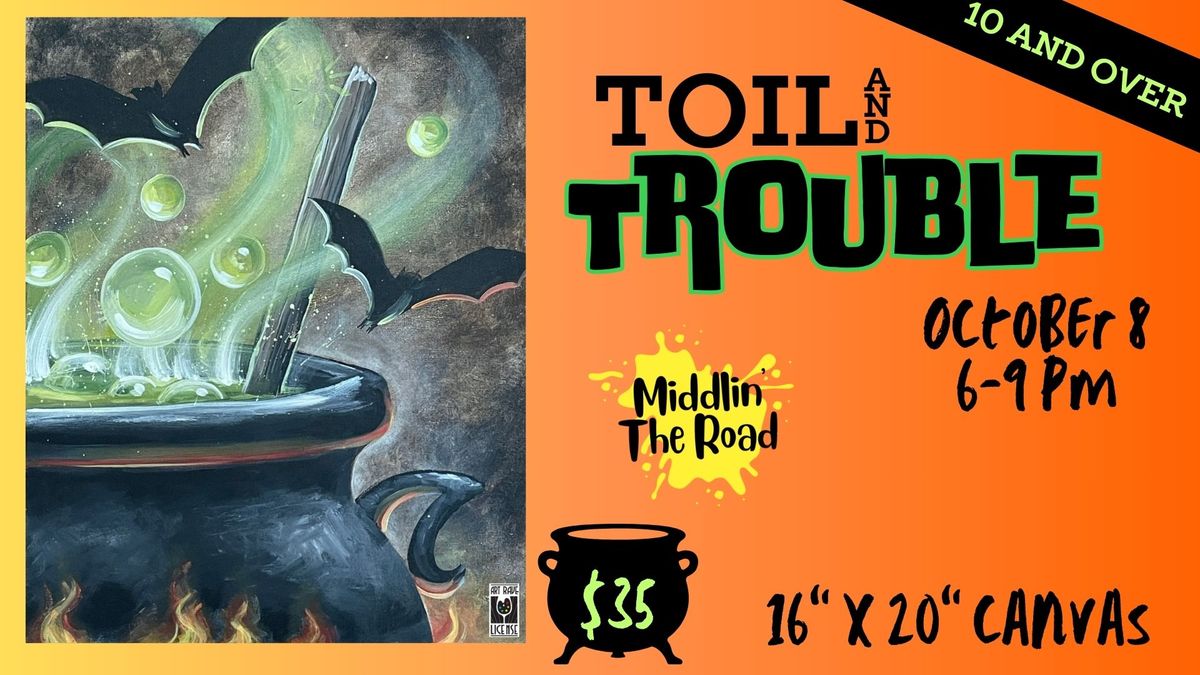 10 and over - Toil and Trouble 