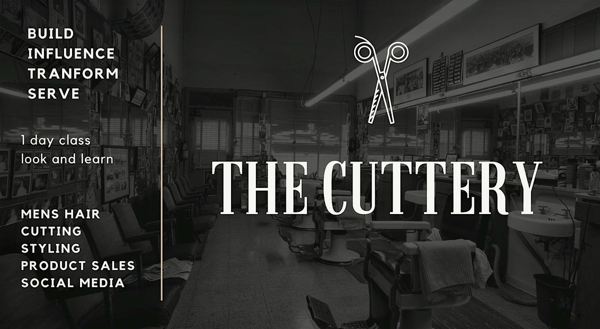 The Cuttery - Mens Grooming - Look & Learn Expierance