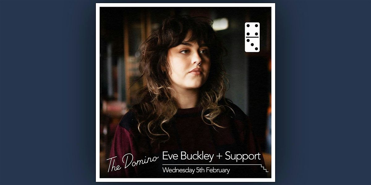 Eve Buckley + Support - Live at The Domino Club