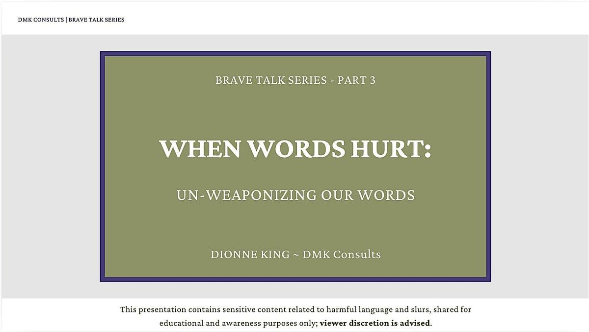 Brave Talk Series - Part 3: \u201cWhen Words Hurt: Un-Weaponizing Our Words\u201d