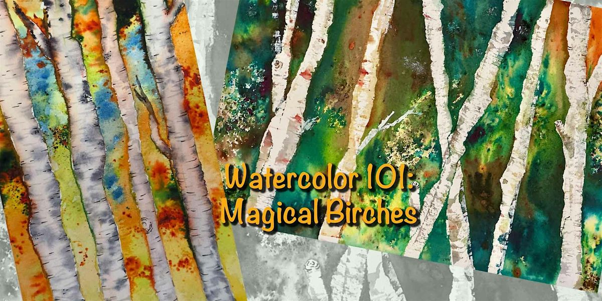 Watercolor 101: Magical Birches! (Second Chance)