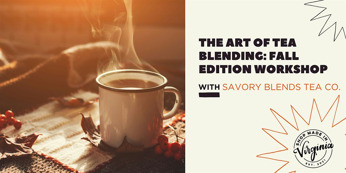 The Art of Tea Blending: Fall Edition Workshop w\/ Savory Blends Tea Co.