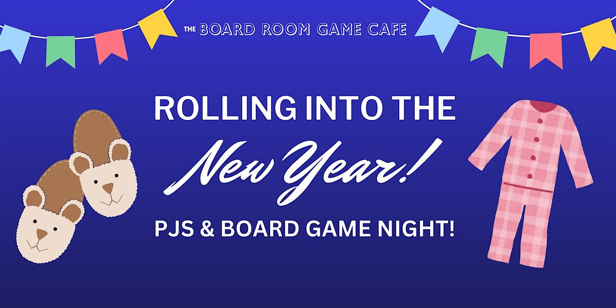 Rolling Into the New Year: PJs & Board Game Night at the Board Room