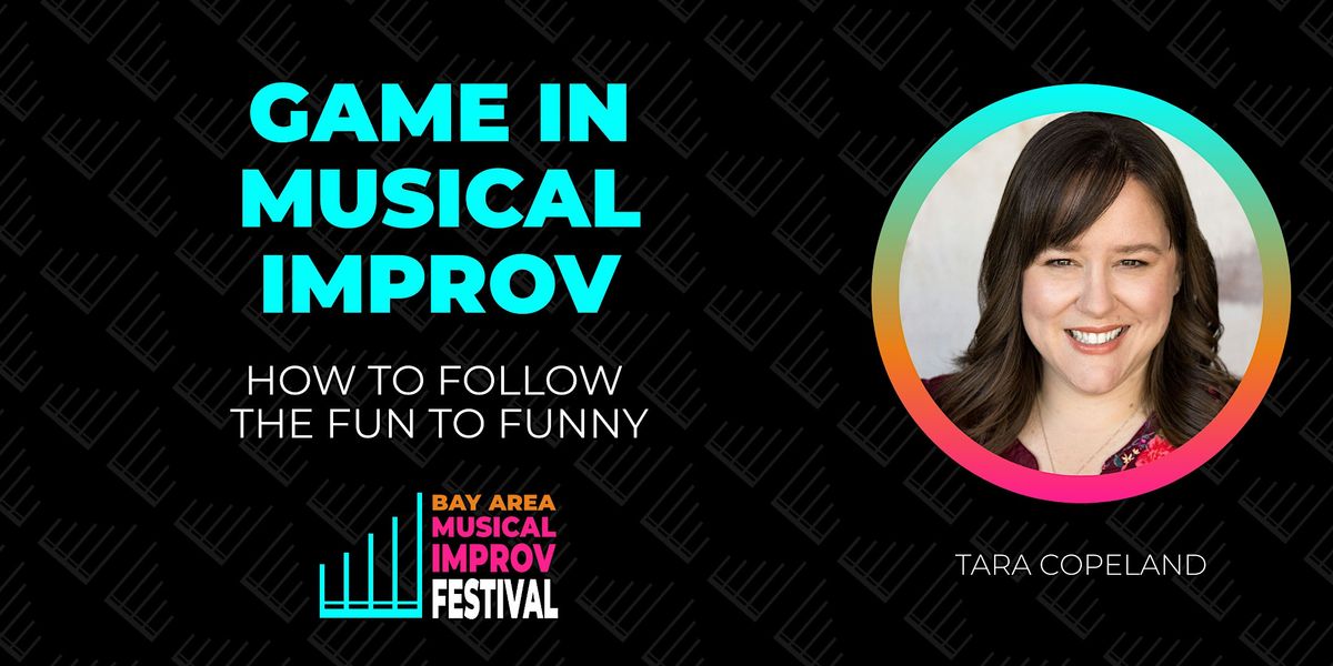 Game in Musical Improv: How to Follow the Fun to Funny