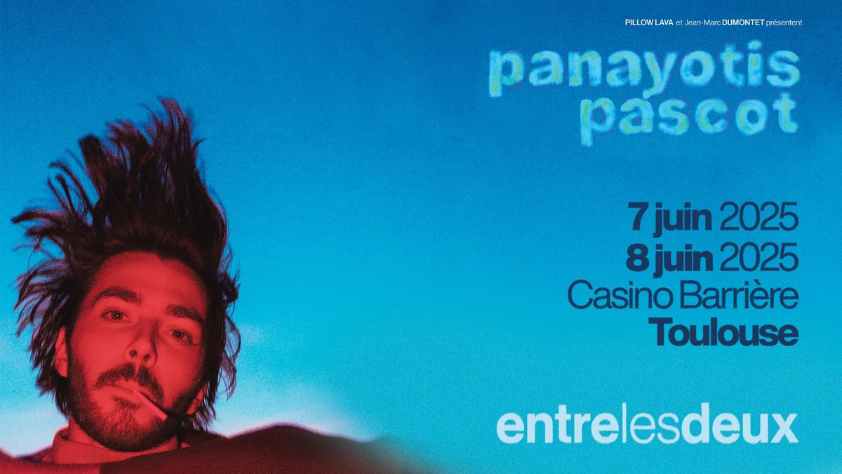 Panayotis Pascot - Entre les deux | Casino Barri\u00e8re Toulouse (31)