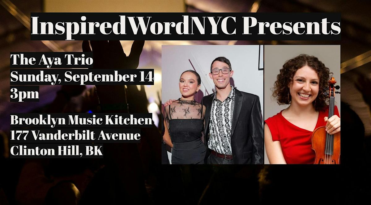 InspiredWordNYC Presents The Aya Trio at Brooklyn Music Kitchen