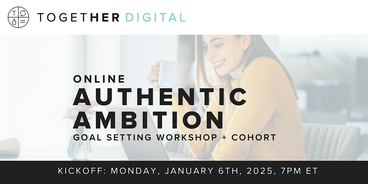 Together Digital | Authentic Ambition, Goal Setting Workshop