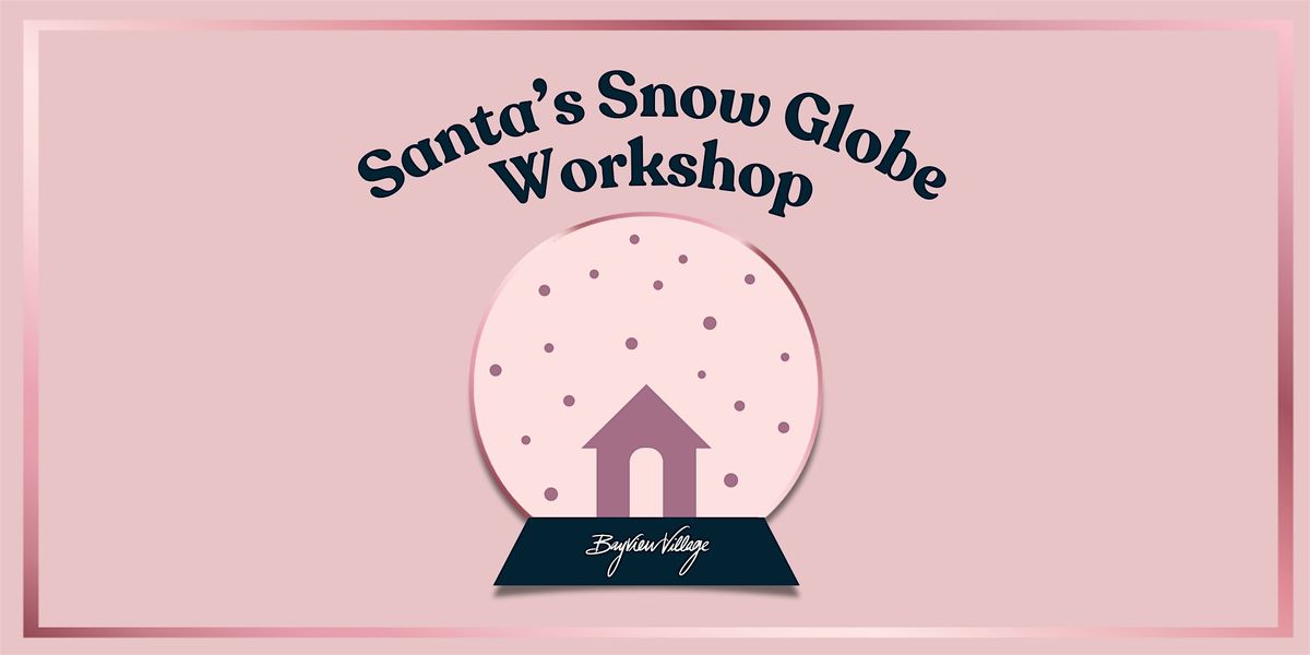 Santa's Snow Globe Workshop