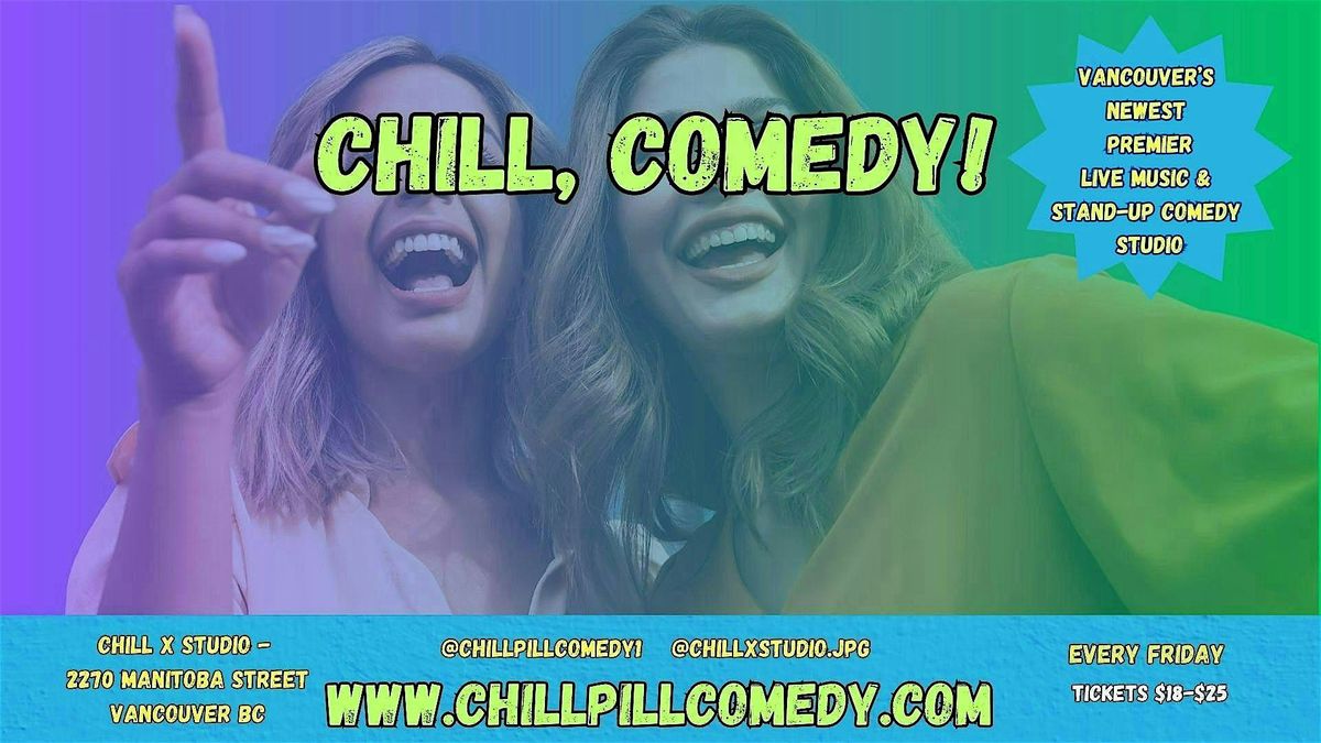 Chill, Comedy! Pro Stand-Up Comedy- Vancouver, Friday November 22nd 10:00pm