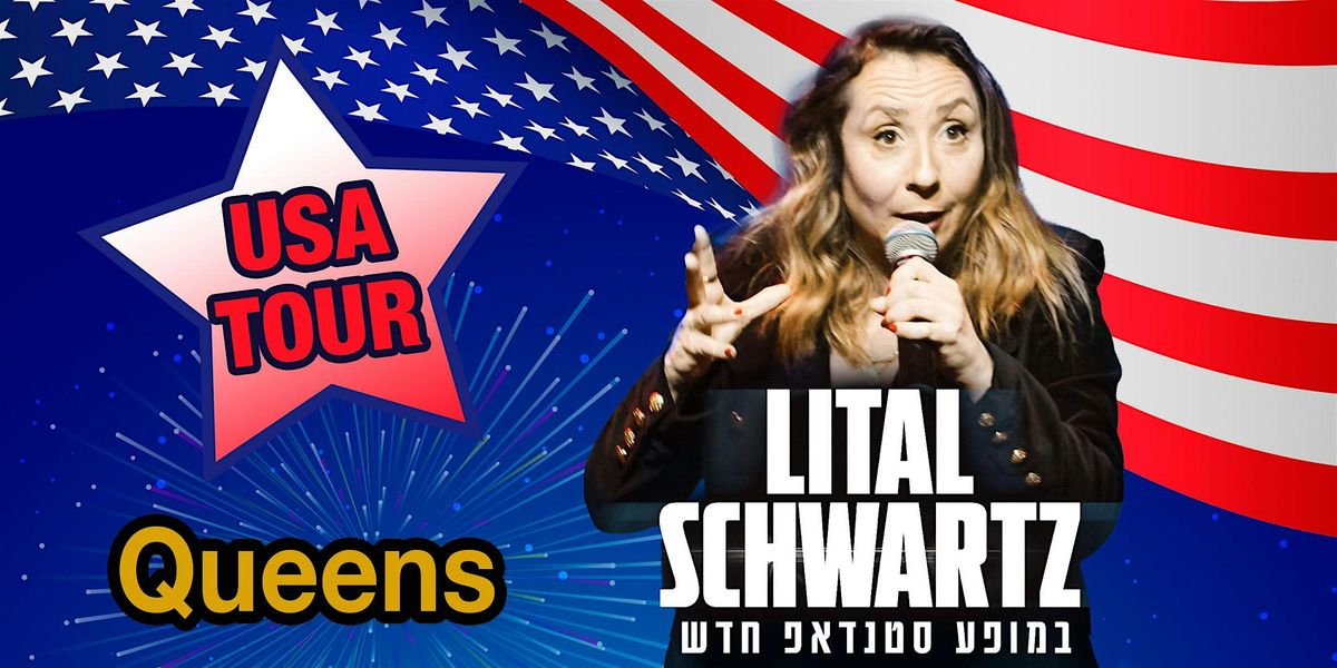 Lital Schwartz, Stand-Up Comedy Show - Queens