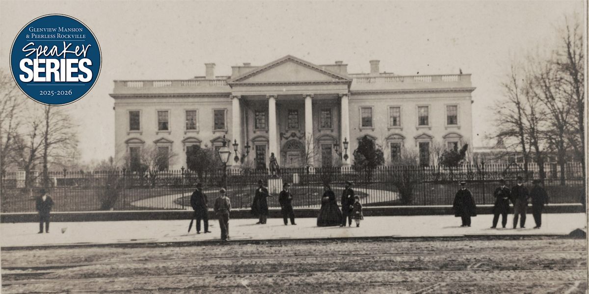 Outside of Lincoln's White House: Civil War Era Men and Women of the DMV