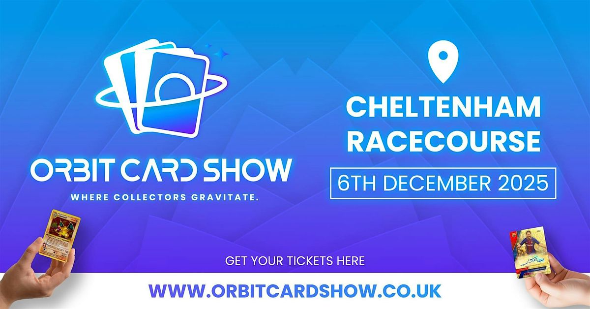 Cheltenham Racecourse - Orbit Card Show