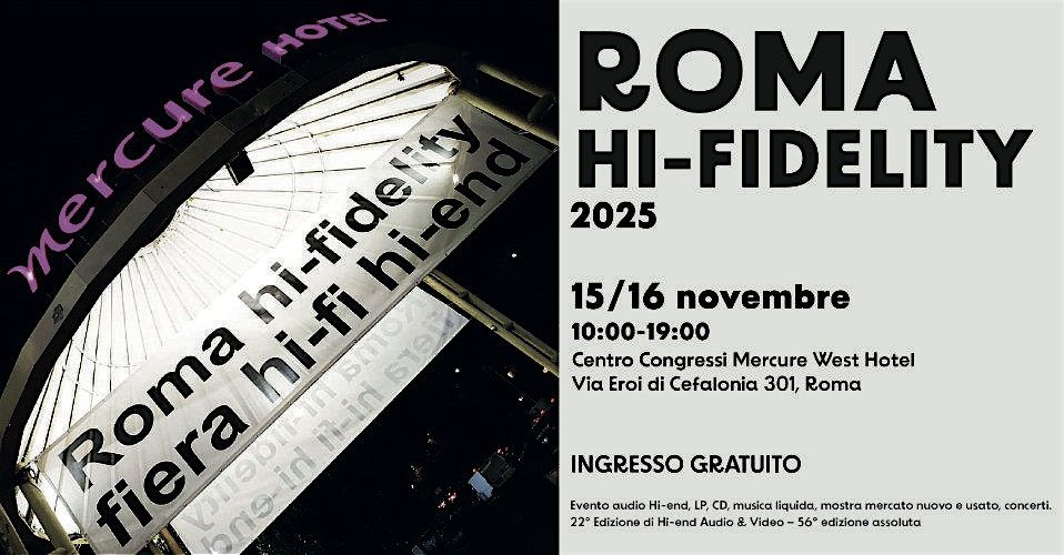 ROMA HI-FIDELITY 2025, fiera pi\u00f9 importante Centro Italia, FREE ENTRY
